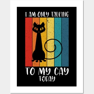 I am only talking to my cat today Posters and Art